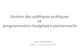 Gestion des politiques publiques et programmation budgétaire pluriannuelle Zeine Ould Zeidane Dakar, le 19 novembre 2009.