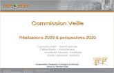 Commission Veille Réalisations 2009 & perspectives 2010 Laurence Gelin - Sanofi-aventis Céline Bertin - AstraZeneca Annabelle Saulnier, Innothera Xavier.