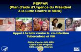 PEPFAR (Plan daide dUrgence du Président à la Lutte Contre le SIDA) Appui à la lutte contre la co-infection Tuberculose et VIH Sidibe Kassim, MD, MPH Global.
