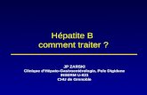 Hépatite B comment traiter ? JP ZARSKI Clinique dHépato-Gastroentérologie, Pole Digidune INSERM U-823 CHU de Grenoble.