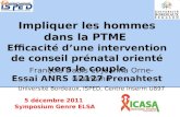 5 décembre 2011 Symposium Genre ELSA Impliquer les hommes dans la PTME Efficacité dune intervention de conseil prénatal orienté vers le couple Essai ANRS.