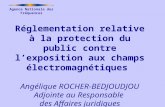 Agence Nationale des Fréquences Réglementation relative à la protection du public contre lexposition aux champs électromagnétiques Angélique ROCHER-BEDJOUDJOU.