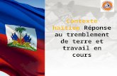 Contexte haïtien Réponse au tremblement de terre et travail en cours.