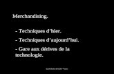 Lycée Charles de Gaulle - Vannes Merchandising. - Techniques dhier. - Techniques daujourdhui. - Gare aux dérives de la technologie.
