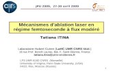 1 Mécanismes dablation laser en régime femtoseconde à flux modéré Tatiana ITINA Laboratoire Hubert Curien (LaHC UMR CNRS 5516 ) 18 rue Prof. Benoît Lauras,