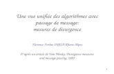 1 Une vue unifiée des algorithmes avec passage de message: mesures de divergence Florence Forbes INRIA Rhone-Alpes Daprès un article de Tom Minka, Divergence.