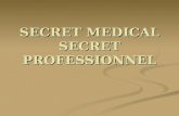 SECRET MEDICAL SECRET PROFESSIONNEL. Définition Règle juridique: « Cest une obligation de se taire et un droit au silence »