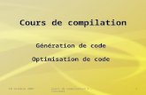 18 octobre 2007Cours de compilation 7 - Intranet1 Cours de compilation Génération de code Optimisation de code.