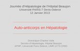 Auto-anticorps en Hépatologie Dominique-Charles Valla Service dHépatologie, Hôpital Beaujon APHP, Université Paris Diderot, UMR U773 CRB3 Journée dHépatologie.