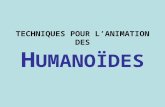 TECHNIQUES POUR LANIMATION DES H UMANOÏDES. P LAN Humanoïdes: Définition Exemple dHumanoïdes Motivations pour son développement Modèles dhumanoïdes Les.