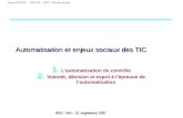 IRIS – NA – 21 septembre 2007 Cours COSTIC - SES 201 – IRIS – Nicolas Auray Automatisation et enjeux sociaux des TIC 1. Lautomatisation du contrôle 2.
