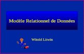 1 Modèle Relationnel de Données Witold Litwin 2 Base de données relationnelle Fichier =tableourelation Donnée =ligneouattributatomique Opérations = transformations.