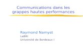 Communications dans les grappes hautes performances Raymond Namyst LaBRI Universit© de Bordeaux I