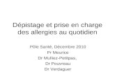 Dépistage et prise en charge des allergies au quotidien Pôle Santé, Décembre 2010 Pr Meurice Dr Mulliez-Petitpas, Dr Pouvreau Dr Verdaguer.