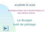 ACADEMIE DE DIJON Le Budget outil de pilotage FORMATION DES PERSONNELS DE DIRECTION.