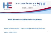 Evolution du modèle de financement Nom de lintervenant : Yves Gaubert et Bernard Garrigues Date : 23/05/2012 1.