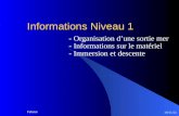 27/02/2014 Fabrice Informations Niveau 1 - Organisation dune sortie mer - Informations sur le matériel - Immersion et descente.