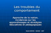 Les troubles du comportement Approche de la notion, incidences sur les apprentissages et stratégies éducatives et pédagogiques Bruno EGRON INSHEA 2007.