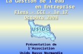 La Gestion de leau en Entreprise Flers – CCI – le 17 Octobre 2008 Présentation de lAssociation Usido Basse Normandie.