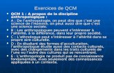 Exercices de QCM QCM 1 : A propos de la discipline anthropologique : QCM 1 : A propos de la discipline anthropologique : A : De lanthropologie, on peut