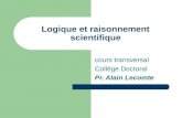 Logique et raisonnement scientifique cours transversal Collège Doctoral Pr. Alain Lecomte.