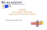 JORAM Java Open Reliable Asynchronous Messaging .