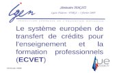 18 février 20091 Séminaire IEN STI Lycée Diderot - PARIS – 3 février 2009 Le système européen de transfert de crédits pour l'enseignement et la formation.