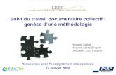 Suivi du travail documentaire collectif : genèse dune méthodologie Ressources pour l'enseignement des sciences 27 Janvier 2009 Hussein Sabra Hussein.sabra@inrp.fr.