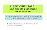 II/ LES ESPACES DE LA PUISSANCE DUNE AIRE MULTIPOLAIRE L'ASIE ORIENTALE : une aire de puissance en expansion A. Littoralisation et développement des façades.