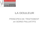 LA DOULEUR PRINCIPES DE TRAITEMENT en SOINS PALLIATIFS.