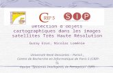 Détection dobjets cartographiques dans les images satellites Très Haute Résolution Guray Erus, Nicolas Loménie Université René Descartes – Paris5, Centre.