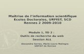 Maîtrise de linformation scientifique Ecoles Doctorales, URFIST, SCD Rennes 2 2009-2010 Module 1, TD 2 : Outils de recherche du web Session ALL Alexandre.
