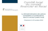 La dématérialisation des pièces comptables et justificatives dans le secteur public local Chaumont, le 12 octobre 2012.