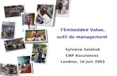 LEmbedded Value, outil de management Sylvaine Salahub CNP Assurances Londres, 16 Juin 2003.