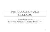1 INTRODUCTION AUX RESEAUX Laurent Perrussel Laurent.Perrussel@univ-tlse1.fr.