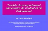 Trouble du comportement alimentaire de lenfant et de ladolescent Dr Lucie Nicoulaud Service de Psychiatrie de lEnfant et de lAdolescent Groupe Hospitalier.