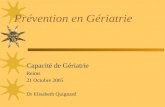 Prévention en Gériatrie Capacité de Gériatrie Reims 21 Octobre 2005 Dr Elisabeth Quignard.