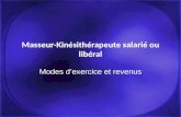 1 Masseur-Kinésithérapeute salarié ou libéral Modes dexercice et revenus.