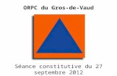 ORPC du Gros-de-Vaud Séance constitutive du 27 septembre 2012.