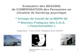MDPH/CDAPH - E.B. - Y.L. - 11/12/2009 1 Evaluation des BESOINS de COMPENSATION des Personnes en situation de handicap psychique * Groupe de travail de.