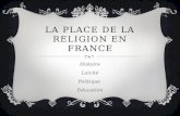 LA PLACE DE LA RELIGION EN FRANCE Histoire Laicité Politique Education.