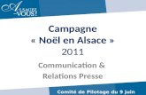 Campagne « Noël en Alsace » 2011 Communication & Relations Presse Comité de Pilotage du 9 juin 2011.