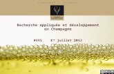 Recherche appliquée et développement en Champagne RVVS 1 er juillet 2013.