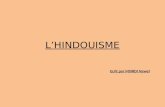 LHINDOUISME Ecrit par MSIRDI Nawel. Une religion Lhindouisme est la religion majoritaire des population de lInde. On dit que cette religion nest pas la.