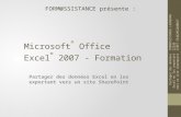 Microsoft ® Office Excel ® 2007 - Formation Partager des données Excel en les exportant vers un site SharePoint FORM@SSISTANCE présente : FORMASSISTANCE.