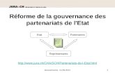 Gouvernance, 14.09.20111 Réforme de la gouvernance des partenariats de l'Etat Etat Représentants Partenaires Réforme de la gouvernance des partenariats.