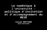 Le numérique à l'université : politique d'incitation et d'accompagnement du MESR Claude BERTRAND DGESIP/SSESIP/MINES.