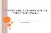 O UVERTURE EUROPÉENNE ET INTERNATIONALE Formation des personnels dencadrement - eTwinning 18 novembre 2013.