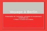 Voyage à Berlin Présentation de lanimation, animation et encadrement, recadrages de : C Fréart, N Czarny et N Adoue.
