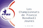 Les Championnats de France Baseball Jeunes - A, AA et AAA - Document réalisé par la Commission Fédérale Jeunes - Décembre 2013 -